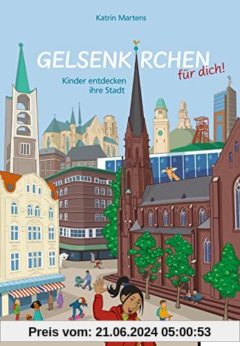 Gelsenkirchen für dich!: Kinder entdecken ihre Stadt